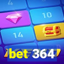 bet 364